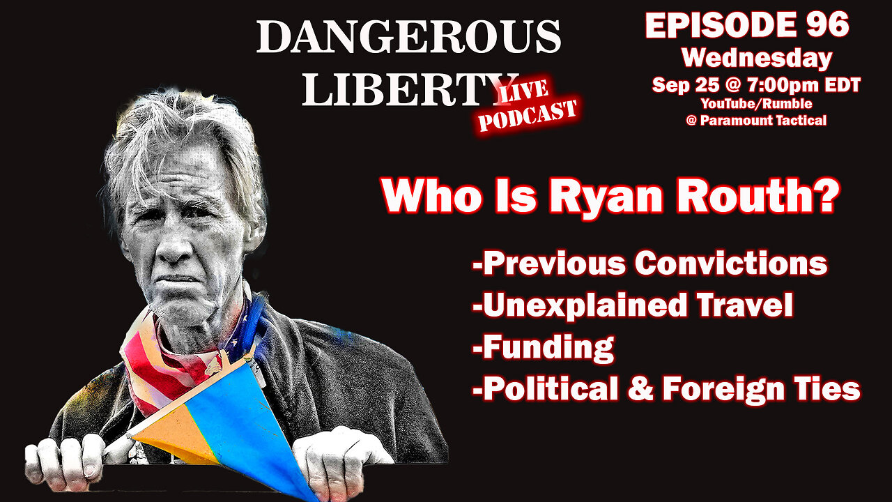 Dangerous Liberty Ep96 - Who Is Ryan Routh: The Failed Assassination of President Trump