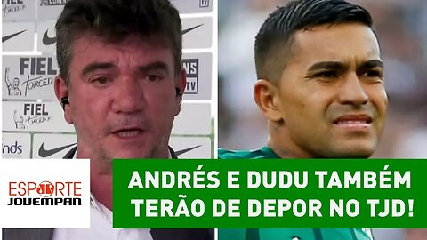 Exclusivo! ANDRÉS e DUDU também terão de DEPOR no TJD!