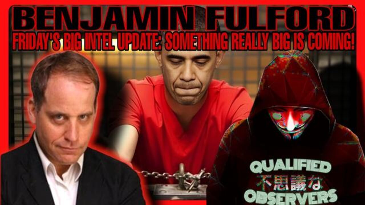 Benjamin Fulford - Friday’s Big Intel Update: Something Really Big Is Coming!