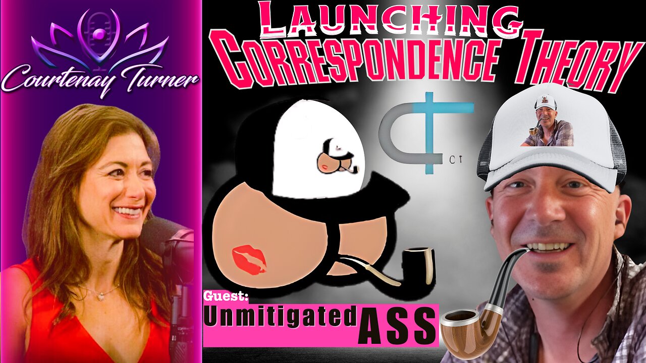 Ep.434: Launching Correspondence Theory w/ Unmitigated A$$ | The Courtenay Turner Podcast