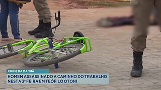 Crime da Manhã: Homem Assassinado a Caminho do Trabalho Nesta 3 Feira em Teófilo Otoni.