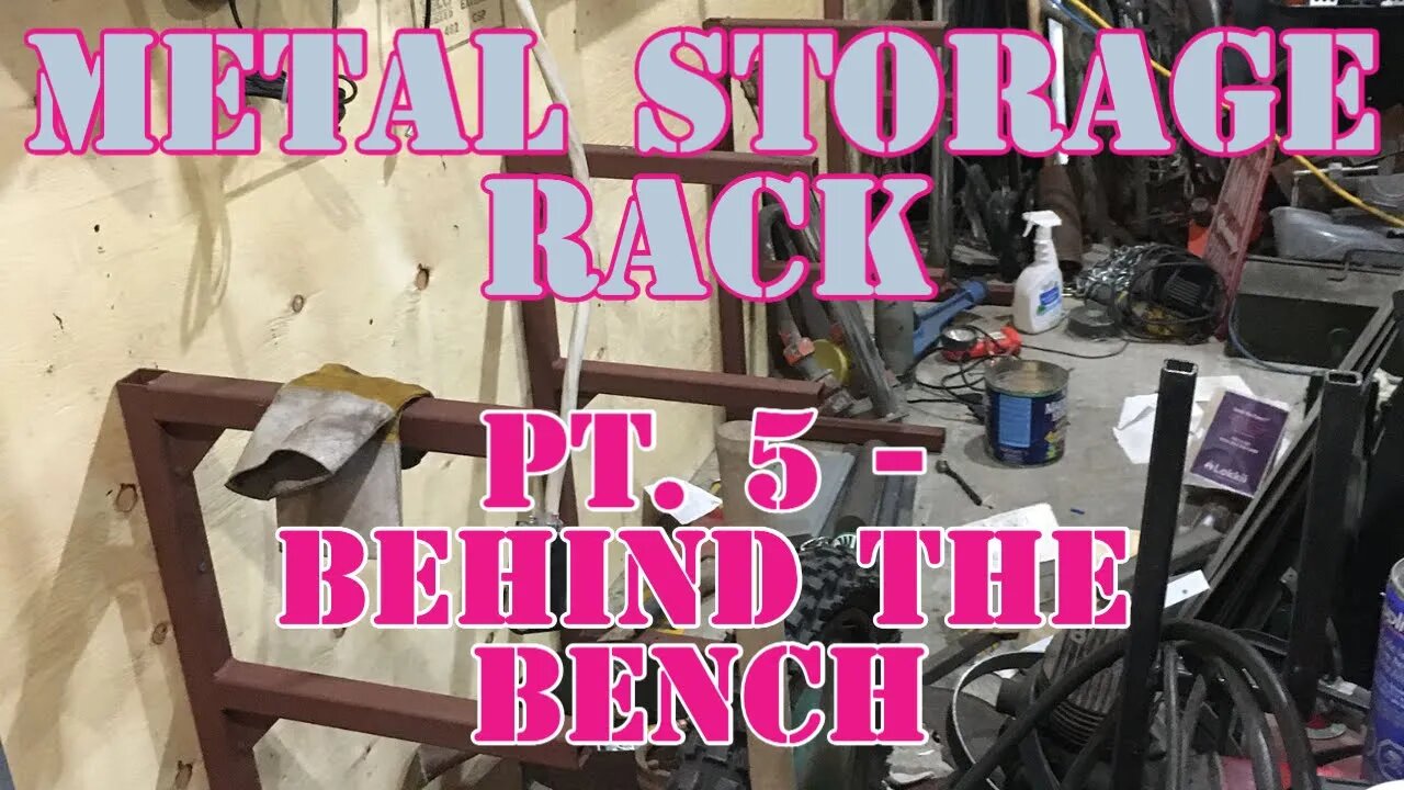 Metal Storage Rack - Part 5 - Behind the Bench Fun