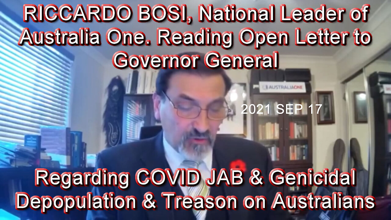 2021 SEP 17 RICCARDO BOSI, National Leader of Australia One, Reading Open Letter to Governor General