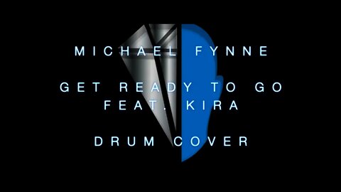 Michael Fynne Get Ready To Go Ft Kira Drum Cover