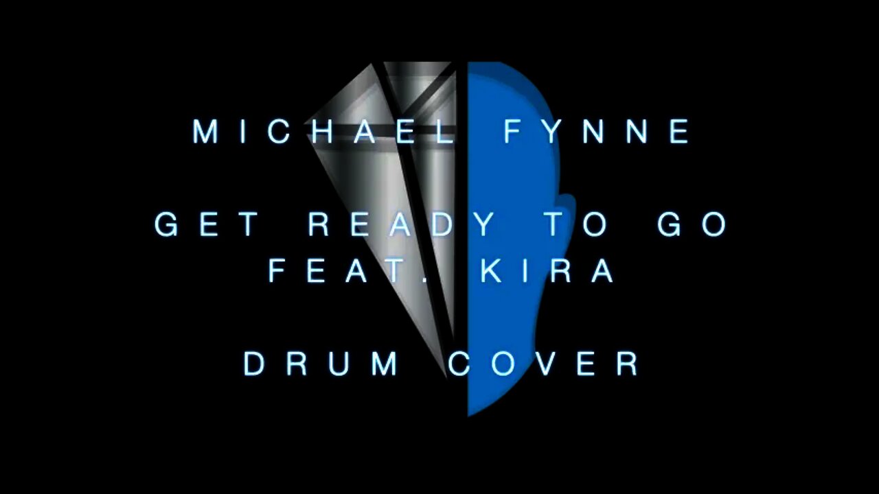 Michael Fynne Get Ready To Go Ft Kira Drum Cover