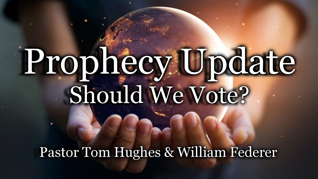 Prophecy Update: Should We Vote?