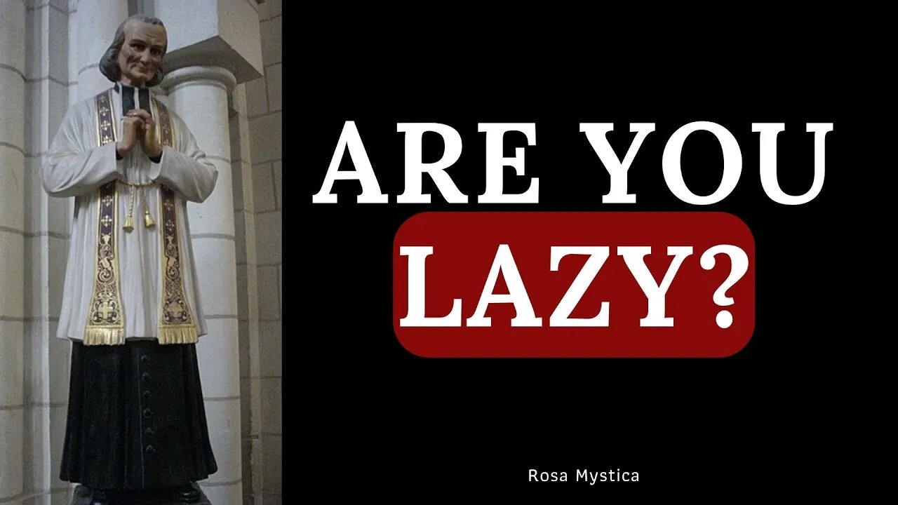 ARE YOU LAZY? ST. JOHN VIANNEY