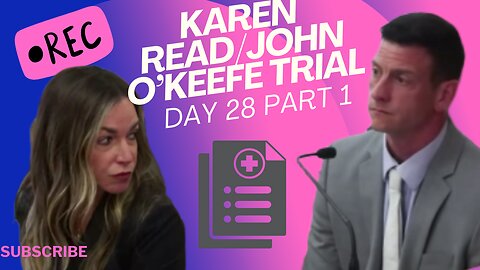 John O'Keefe/Karen Read Murder Trial: Day 28 Part 1