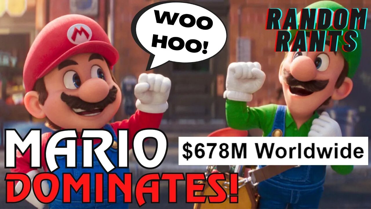 Random Rants: MARIO MAGIC! The Super Mario Bros Movie DOMINATES Box Office! Biggest Movie of 2023!