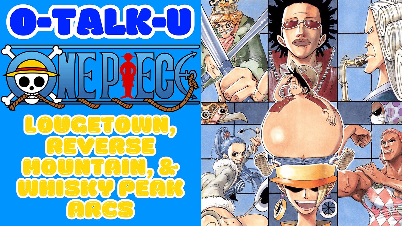 O-Talk-U | One Piece: Loguetown, Reverse Mountain, Whisky Peak Arc