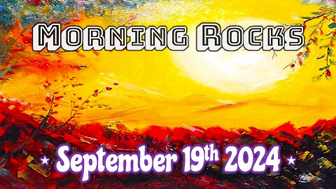 🌅 Morning Rocks - 9.19.24