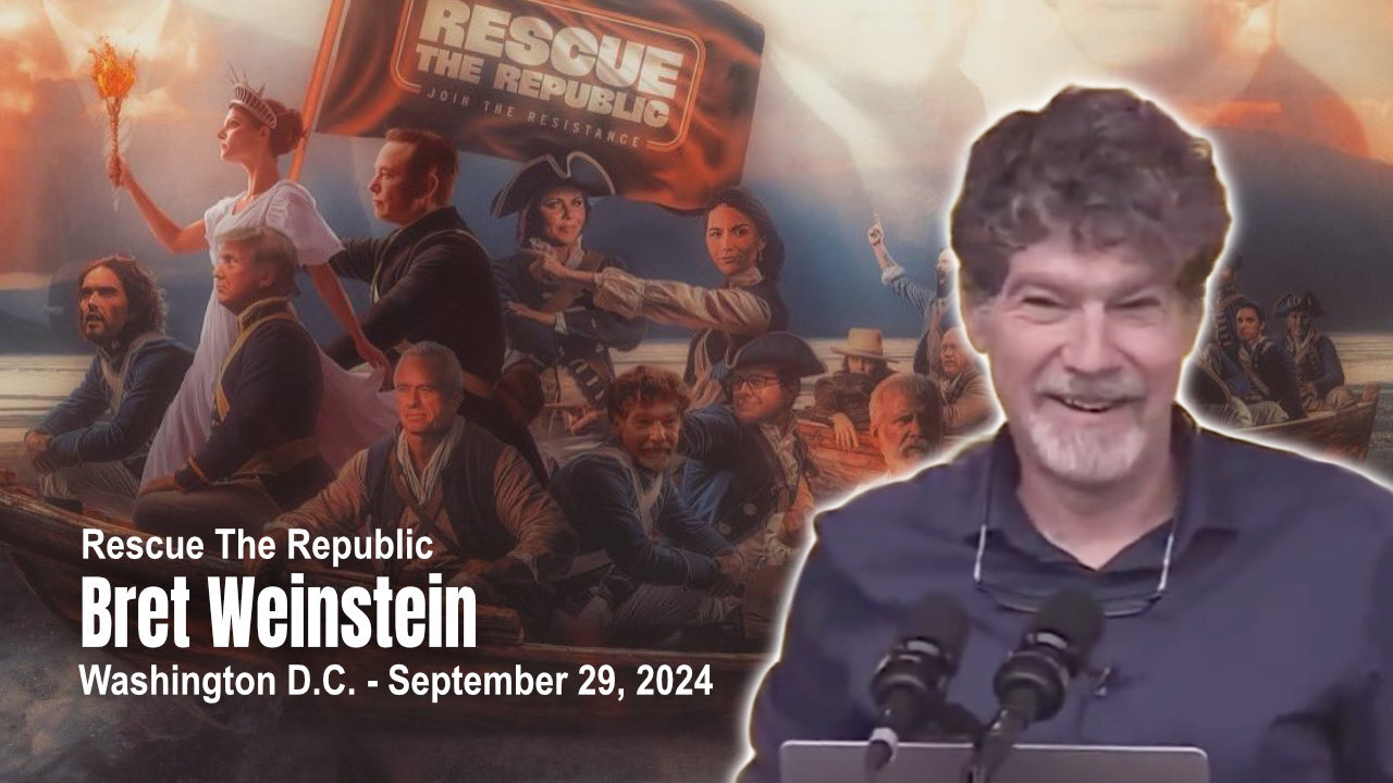 Rescue The Republic: Bret Weinstein (September 29, 2024 - Washington D.C.)