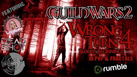GUILD WARS 2 WRONG TURN 4 feat NOELLE, LEYANORE & DEADSHOT