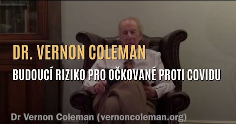 Dr. Vernon Coleman - Možné budoucí riziko, které hrozí očkovaným proti covidu