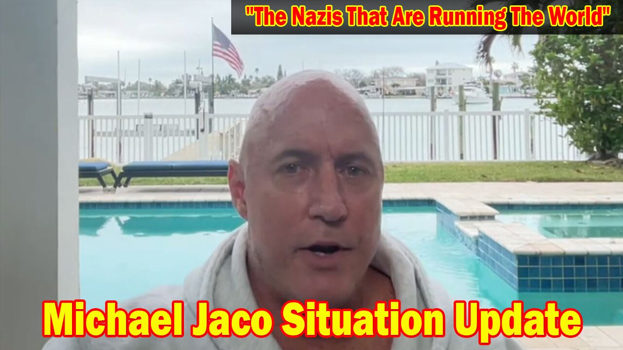 Michael Jaco Situation Update 2/17/24: "The Nazis That Are Running The World"