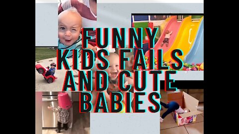 FUNNY KIDS FAILS AND CUTE BABIES