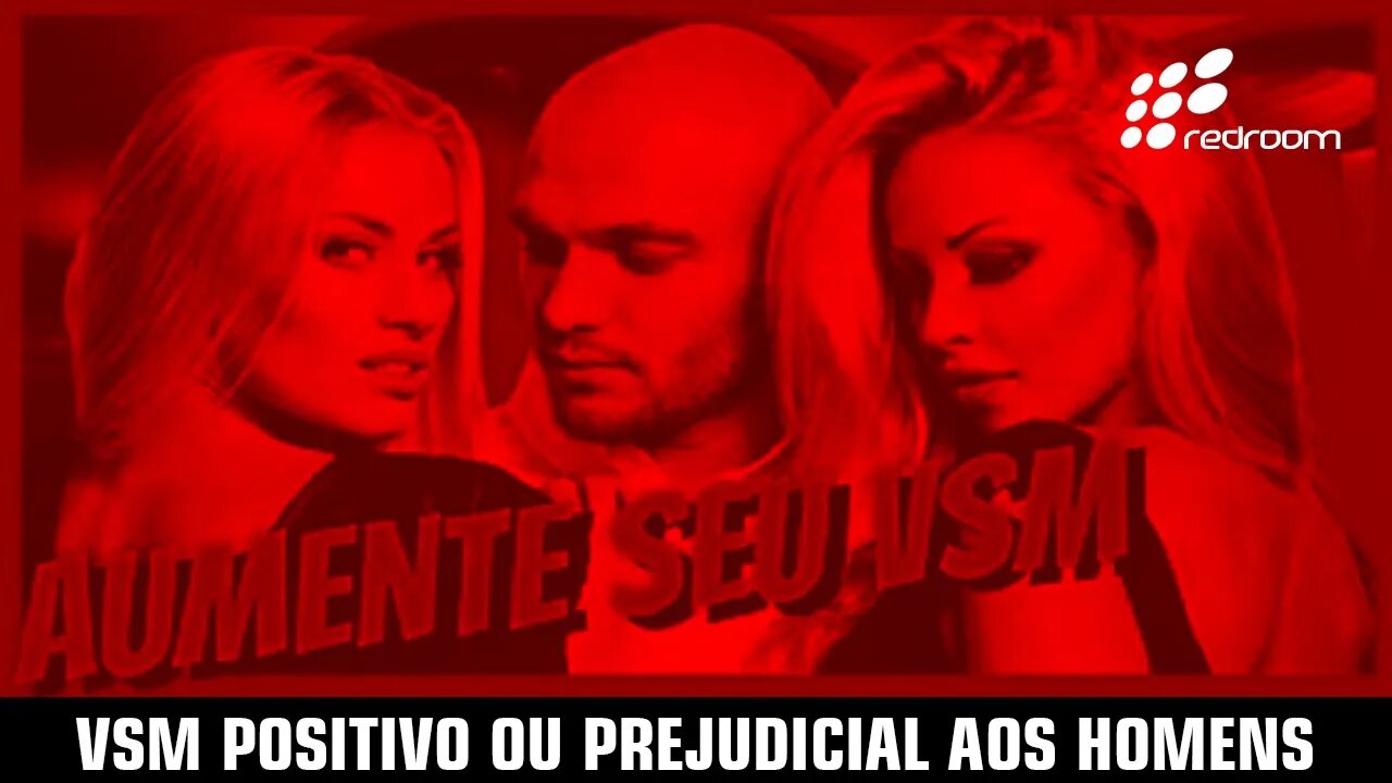 VSM POSITIVO OU PREJUDICIAL AOS HOMENS