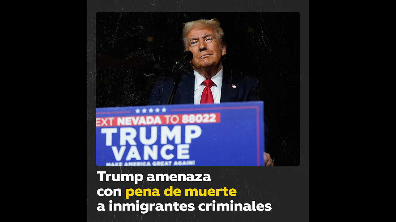 Trump propone la pena de muerte para inmigrantes que asesinan a ciudadanos de EE.UU.