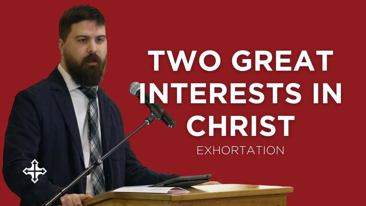 Two Great Interests in Christ | Shawn Paterson (Exhortation—King's Cross Church)