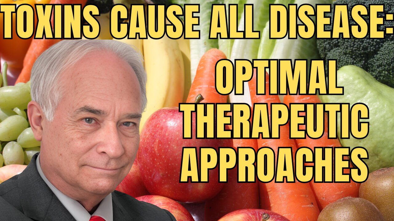 Toxins Cause All Disease: Optimal Therapeutic Approaches