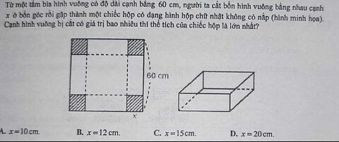 Toán 12: Từ một tấm bìa hình vuông có độ dài cạnh bằng 60 cm, người ta cắt bốn hình vuông cạnh bằng