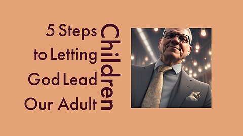 5 Steps to Letting God Lead Our Adult Children