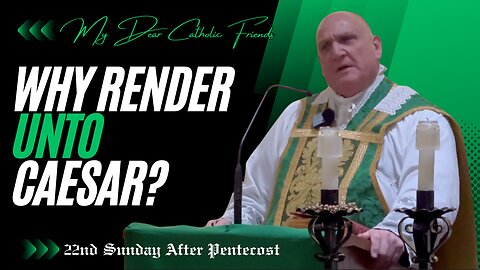 Why Render Unto Caesar? | 22nd Sunday After Pentecost (2024)