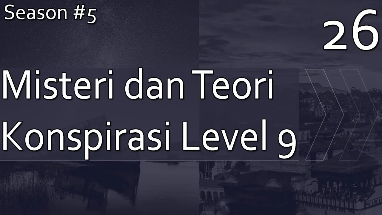 Kumpulan Misteri dan Teori Konspirasi, Level 9 - Season 5, Episode 26