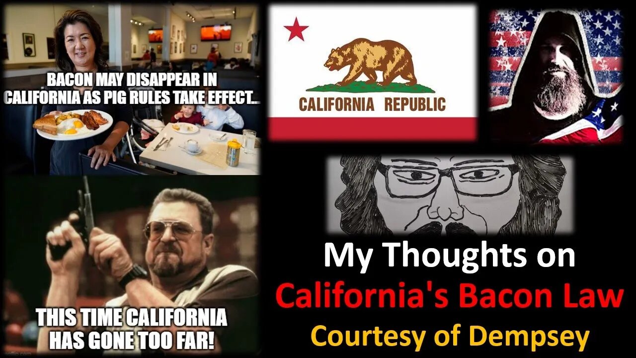 My Thoughts on California's Bacon Law (Courtesy of Dempsey)
