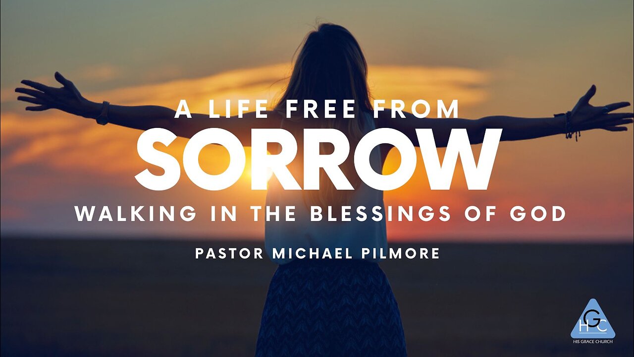 Walking In the Blessings A Life Free from Sorrow/The Good Life Pt. 35