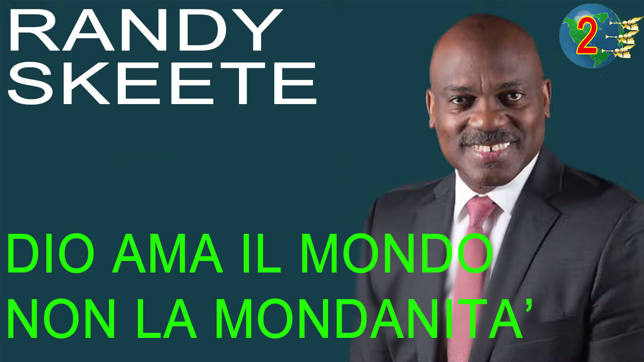 Randy Skeete - Dio ama il mondo, non la mondanità - peccato pentimento perdono Cristo Ellen White