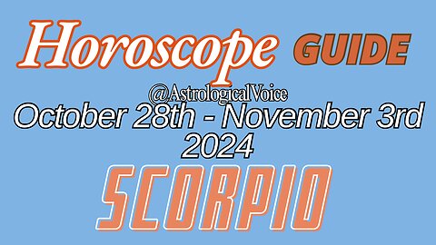 Scorpio October 28-November 3 Horoscope Guide