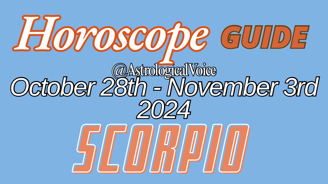 Scorpio October 28-November 3 Horoscope Guide