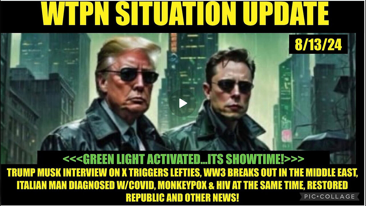 WTPN SITUATION UPDATE 8/13/24 “GREEN LIGHT ACTIVATED…ITS SHOWTIME!”