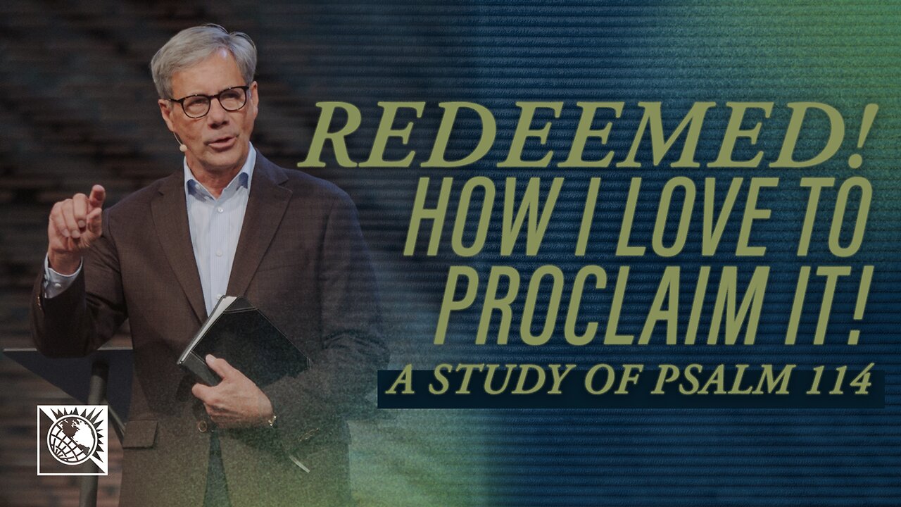 Redeemed! How I Love to Proclaim It! [A Study of Psalm 114]