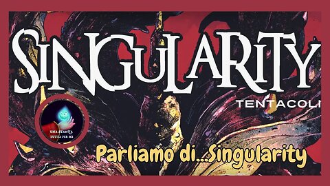 Parliamo di… Singularity