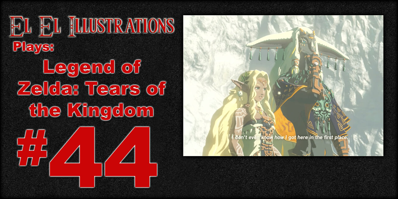 El El Plays Legend of Zelda Tears of the Kingdom Episode 44: Memory Lane