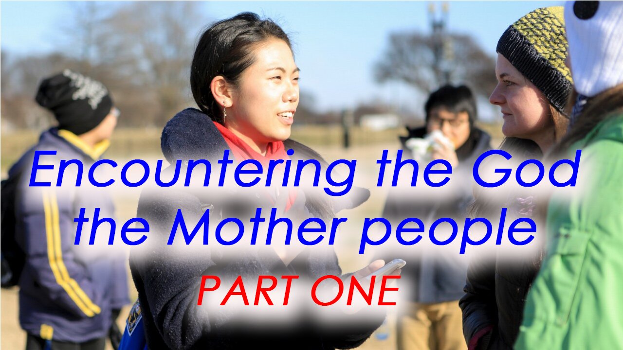 Encountering the mother God people part 1