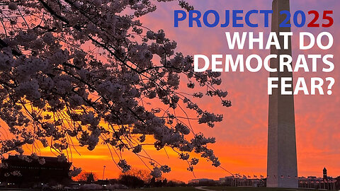 Project 2025 - WHAT DO the Democrats FEAR? EP#1