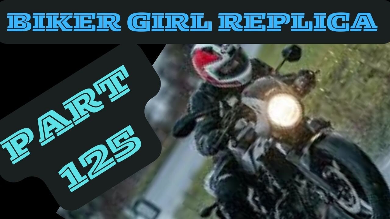 Biker Girl Replica Part 125