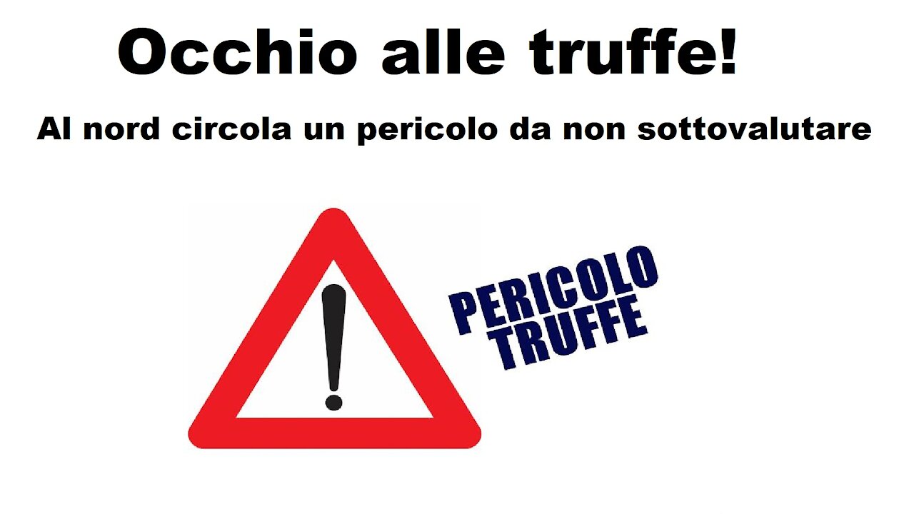 Occhio alle truffe! Al nord circola un pericolo da non sottovalutare