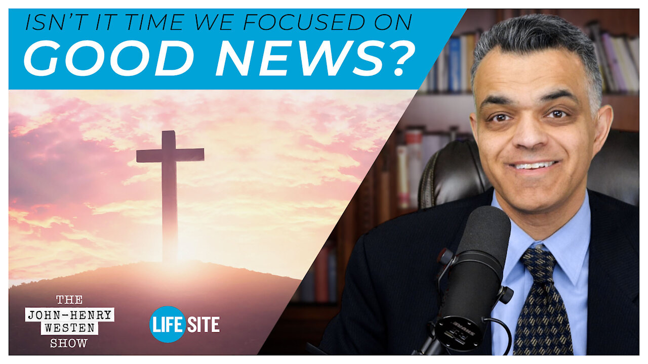 Isn’t it time we focused on good news? | The John-Henry Westen Show