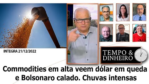 Commodities em alta veem dólar em queda e Bolsonaro calado. Chuvas intensas