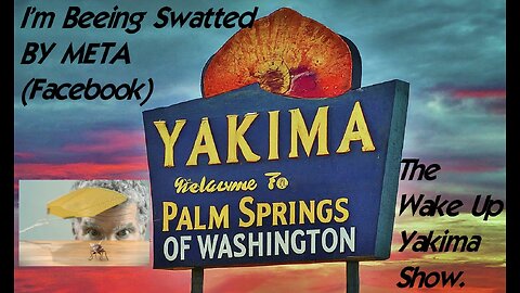 Wake Up Yakima Show: I'm Beeing SWATTED by META