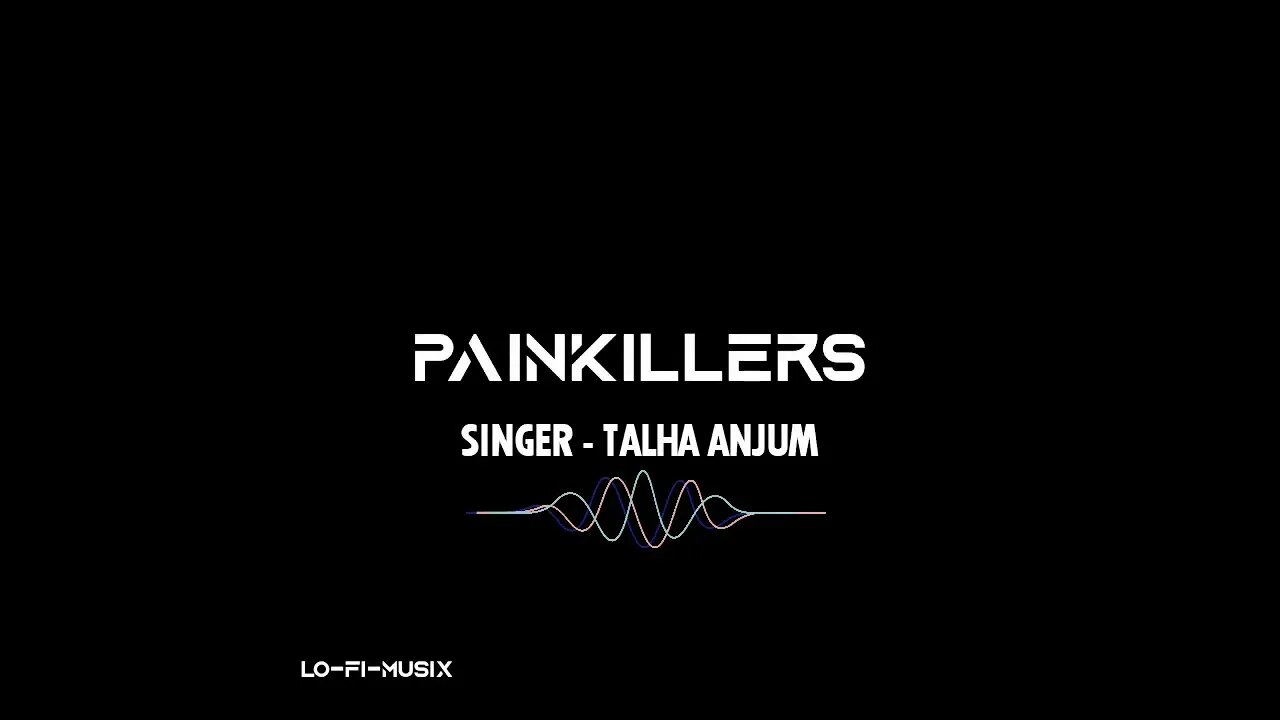 PAINKILLERS LOFI SONG II TALHA ANJUM II LO-FIMUSIX