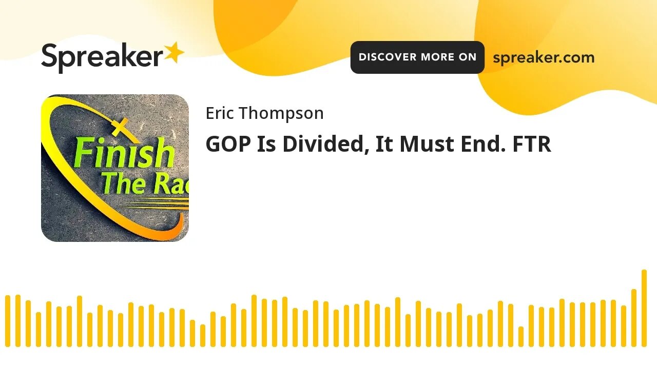 The GOP Is Divided, It Must End. FTR