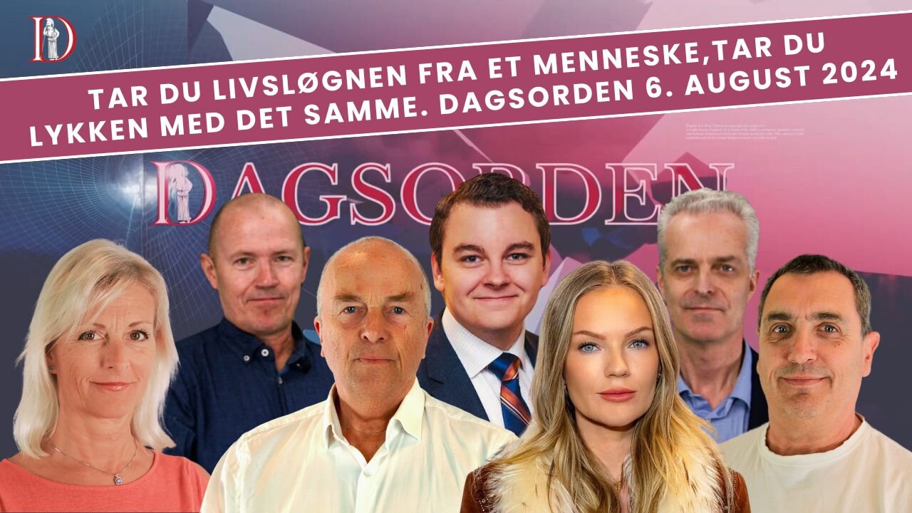 Tar du livsløgnen fra et menneske,tar du lykken med det samme. Dagsorden 6. august 2024