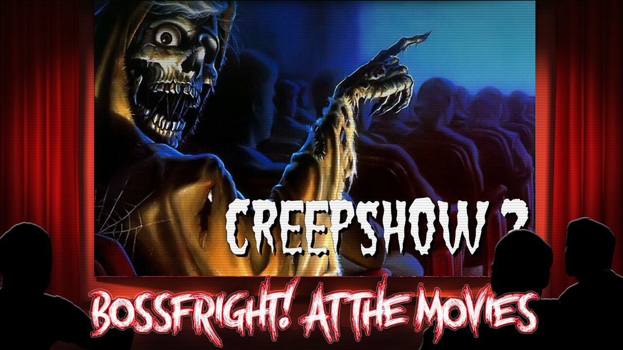 Bossfright At the Movies S3E27 - Creepshow 2 (1987)