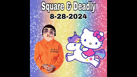 8-28-2024 Square & Deadly