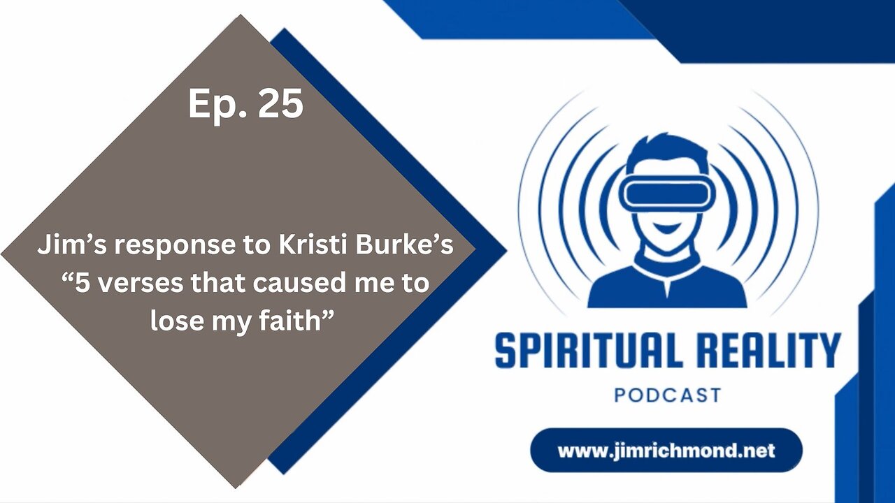 Jim responds to Kristi Burke's video on 5 verses that caused her to lose her faith November 8 2024